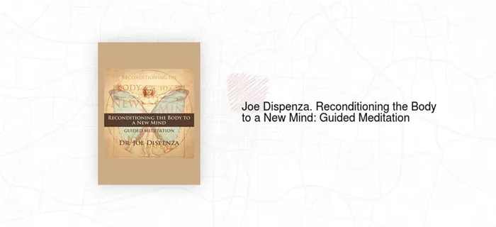 Обложка книги Джо Диспенза. Адаптация тела к новому разуму: управляемая медитация